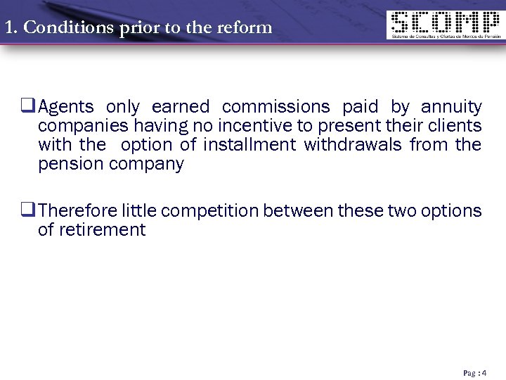 1. Conditions prior to the reform q Agents only earned commissions paid by annuity