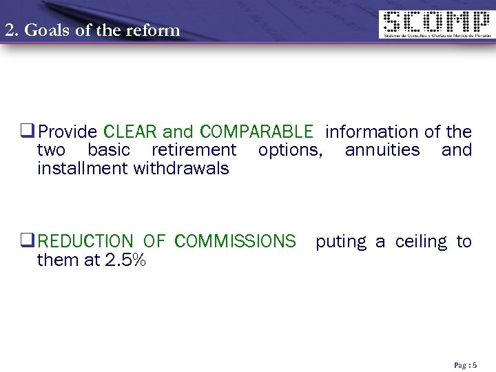 2. Goals of the reform q Provide CLEAR and COMPARABLE information of the two