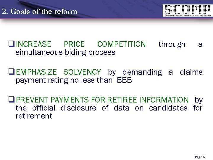2. Goals of the reform q INCREASE PRICE COMPETITION simultaneous biding process through a