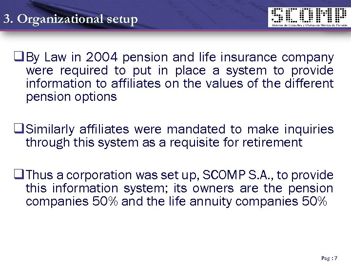 3. Organizational setup q By Law in 2004 pension and life insurance company were