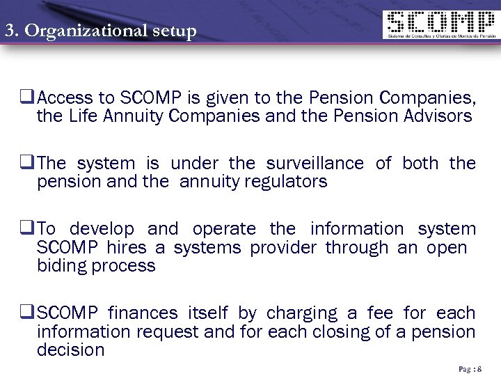 3. Organizational setup q Access to SCOMP is given to the Pension Companies, the