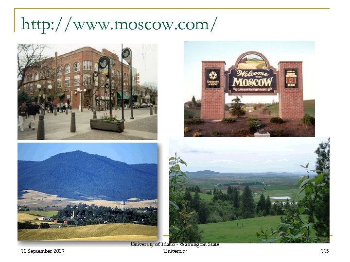 http: //www. moscow. com/ 10 September 2007 University of Idaho - Washington State University