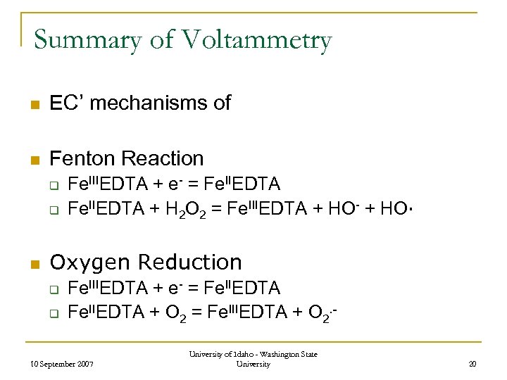 Summary of Voltammetry n EC’ mechanisms of n Fenton Reaction q q n Fe.
