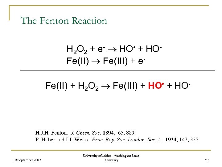 The Fenton Reaction H 2 O 2 + e- HO • + HO- Fe(II)