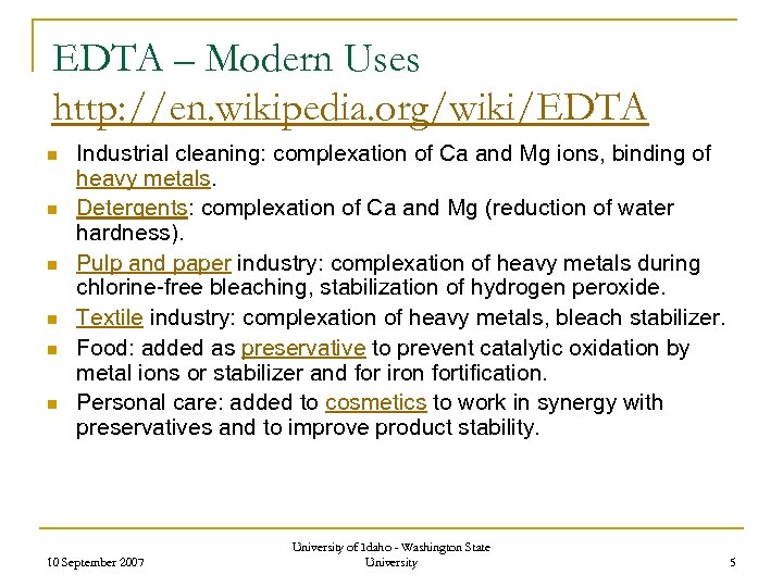 EDTA – Modern Uses http: //en. wikipedia. org/wiki/EDTA n n n Industrial cleaning: complexation