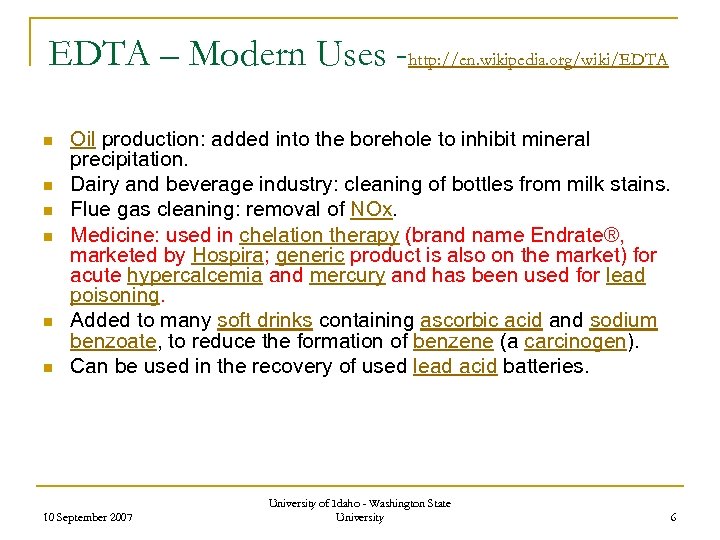 EDTA – Modern Uses -http: //en. wikipedia. org/wiki/EDTA n n n Oil production: added