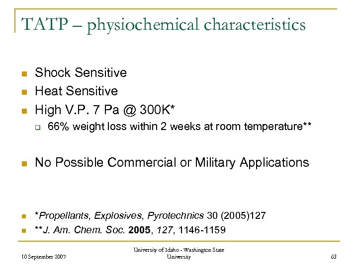 TATP – physiochemical characteristics n n n Shock Sensitive Heat Sensitive High V. P.