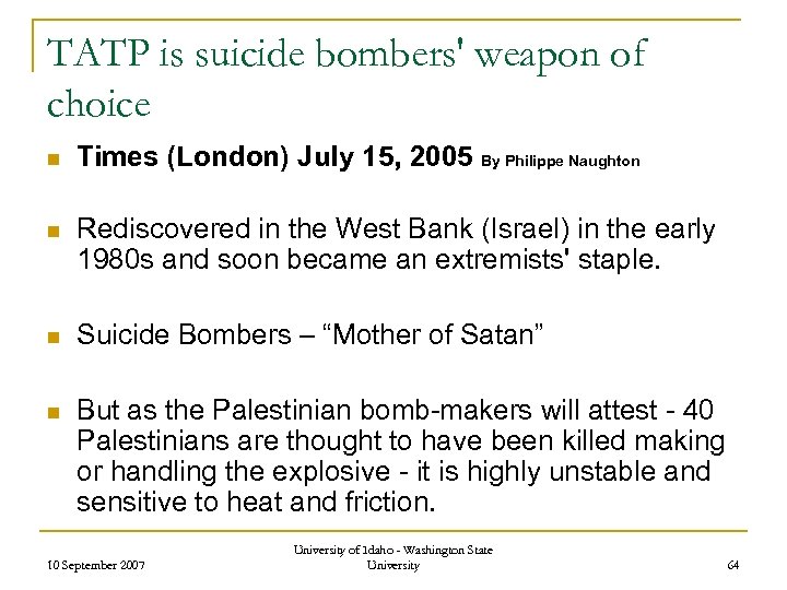 TATP is suicide bombers' weapon of choice n Times (London) July 15, 2005 By
