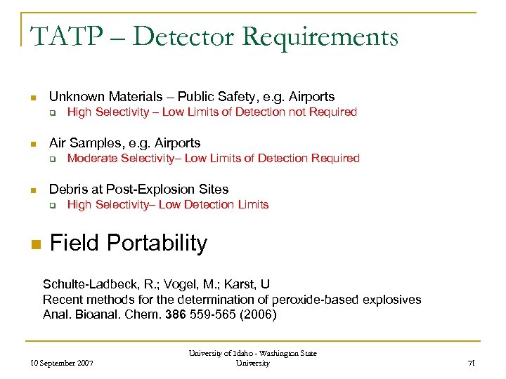 TATP – Detector Requirements n Unknown Materials – Public Safety, e. g. Airports q