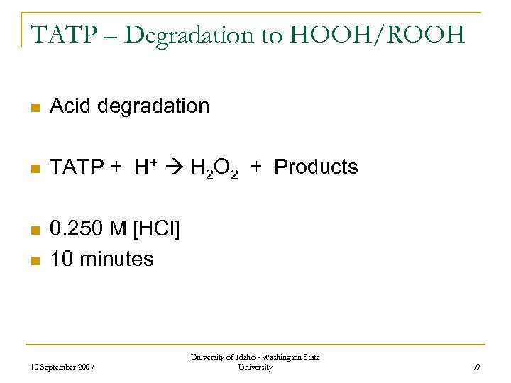 TATP – Degradation to HOOH/ROOH n Acid degradation n TATP + H+ H 2