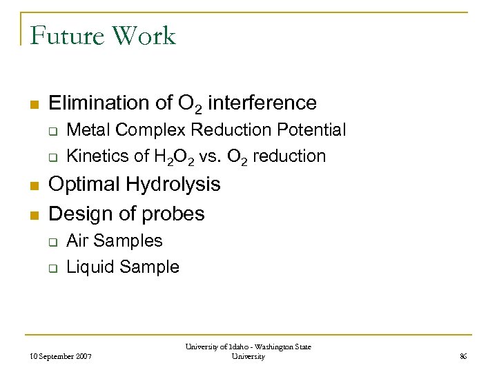 Future Work n Elimination of O 2 interference q q n n Metal Complex