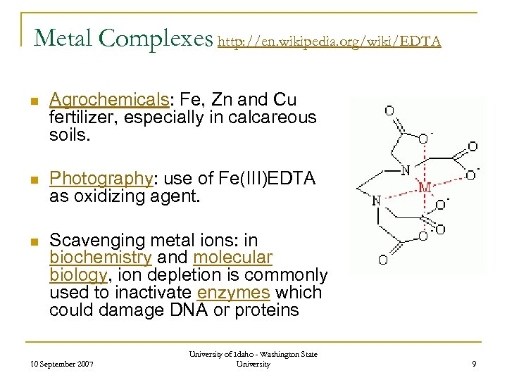 Metal Complexes http: //en. wikipedia. org/wiki/EDTA n Agrochemicals: Fe, Zn and Cu fertilizer, especially