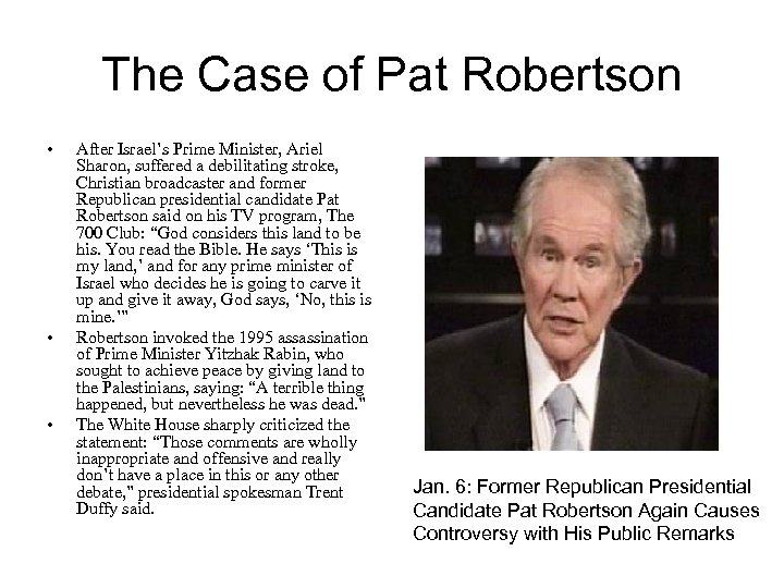 The Case of Pat Robertson • • • After Israel’s Prime Minister, Ariel Sharon,