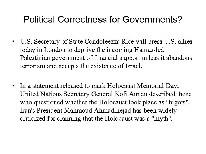 Political Correctness for Governments? • U. S. Secretary of State Condoleezza Rice will press