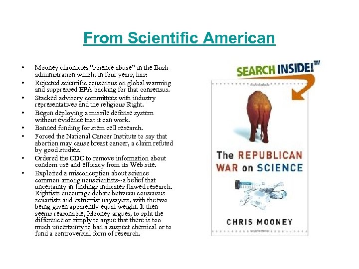 From Scientific American • • Mooney chronicles “science abuse” in the Bush administration which,