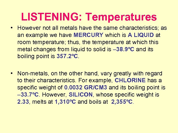 LISTENING: Temperatures • However not all metals have the same characteristics; as an example