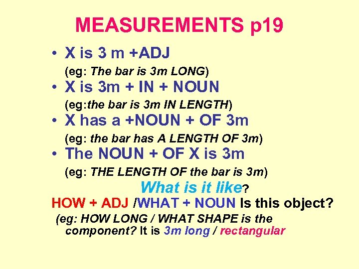 MEASUREMENTS p 19 • X is 3 m +ADJ (eg: The bar is 3