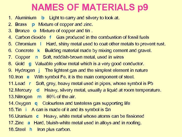 NAMES OF MATERIALS p 9 1. Aluminium b Light to carry and silvery to