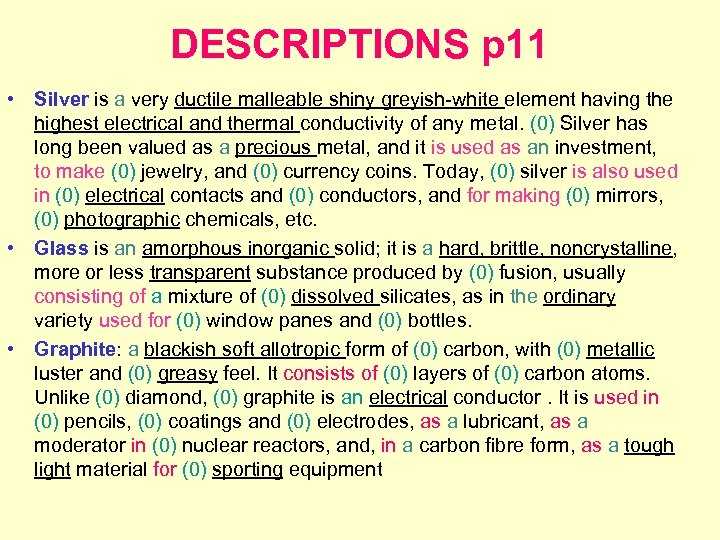 DESCRIPTIONS p 11 • Silver is a very ductile malleable shiny greyish-white element having