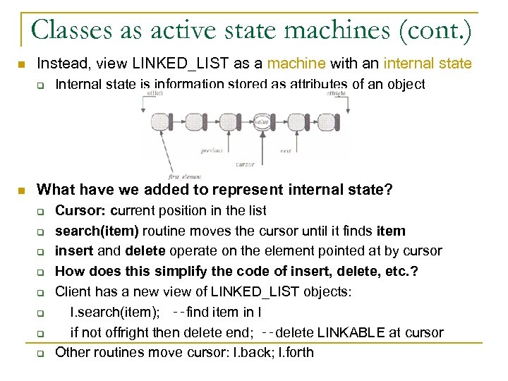 Classes as active state machines (cont. ) n Instead, view LINKED_LIST as a machine