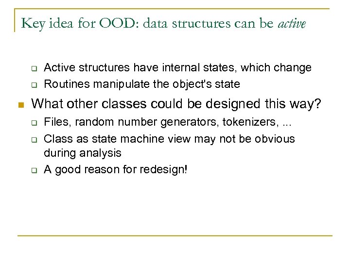 Key idea for OOD: data structures can be active q q n Active structures