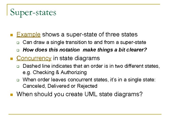 Super-states n Example shows a super-state of three states q q n Concurrency in