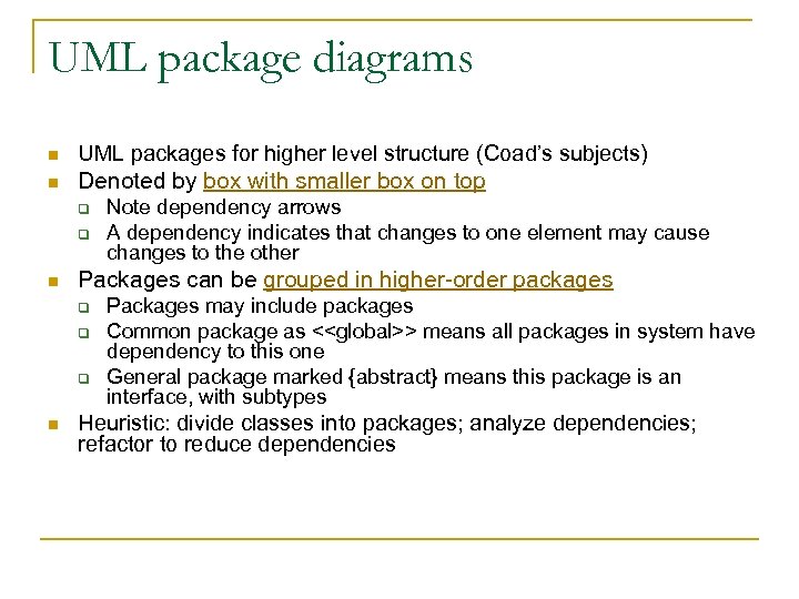 UML package diagrams n UML packages for higher level structure (Coad’s subjects) n Denoted