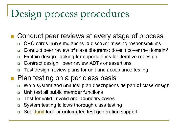 Design process procedures n Conduct peer reviews at every stage of process q q