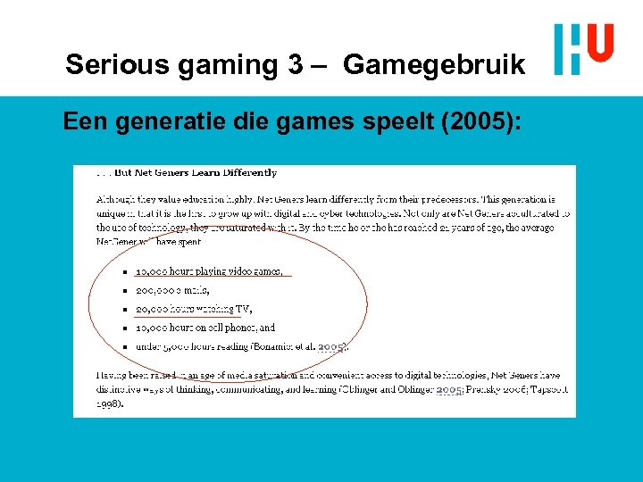 Serious gaming 3 – Gamegebruik Een generatie die games speelt (2005): 