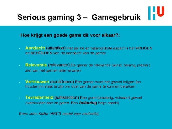 Serious gaming 3 – Gamegebruik Hoe krijgt een goede game dit voor elkaar? :