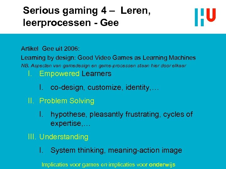 Serious gaming 4 – Leren, leerprocessen - Gee Artikel Gee uit 2006: Learning by