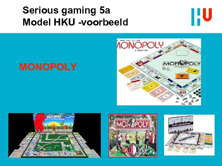 Serious gaming 5 a Model HKU -voorbeeld MONOPOLY 