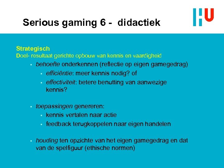 Serious gaming 6 - didactiek Strategisch Doel- resultaat gerichte opbouw van kennis en vaardigheid