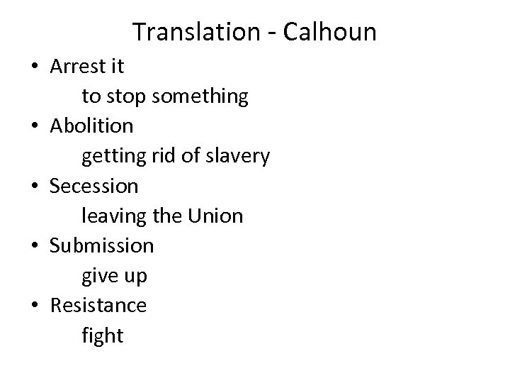 Translation - Calhoun • Arrest it to stop something • Abolition getting rid of