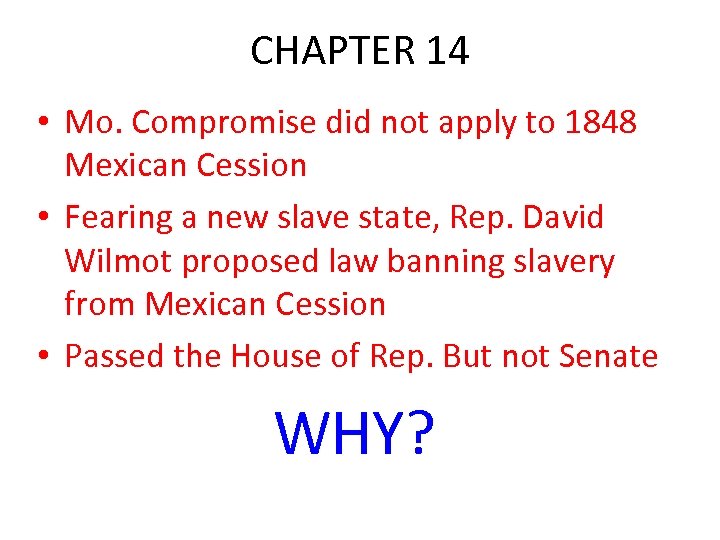 CHAPTER 14 • Mo. Compromise did not apply to 1848 Mexican Cession • Fearing