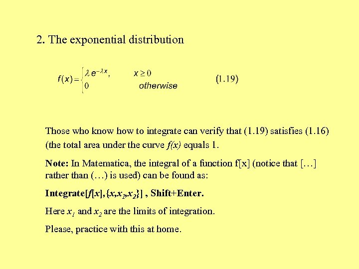 2. The exponential distribution Those who know how to integrate can verify that (1.