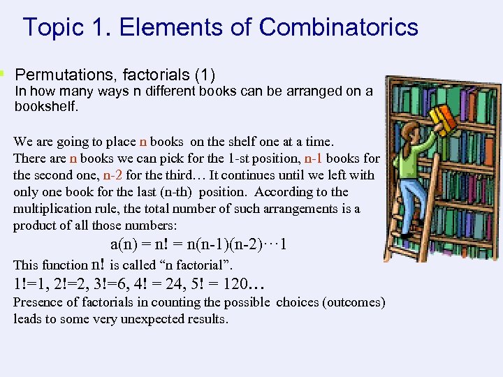 Topic 1. Elements of Combinatorics § Permutations, factorials (1) In how many ways n