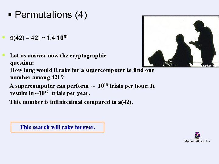 § Permutations (4) § a(42) = 42! ~ 1. 4 1051 § Let us