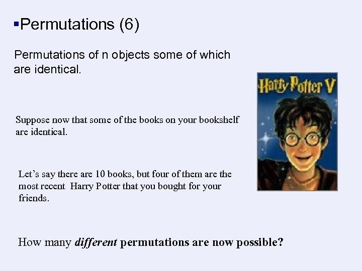 §Permutations (6) Permutations of n objects some of which are identical. Suppose now that
