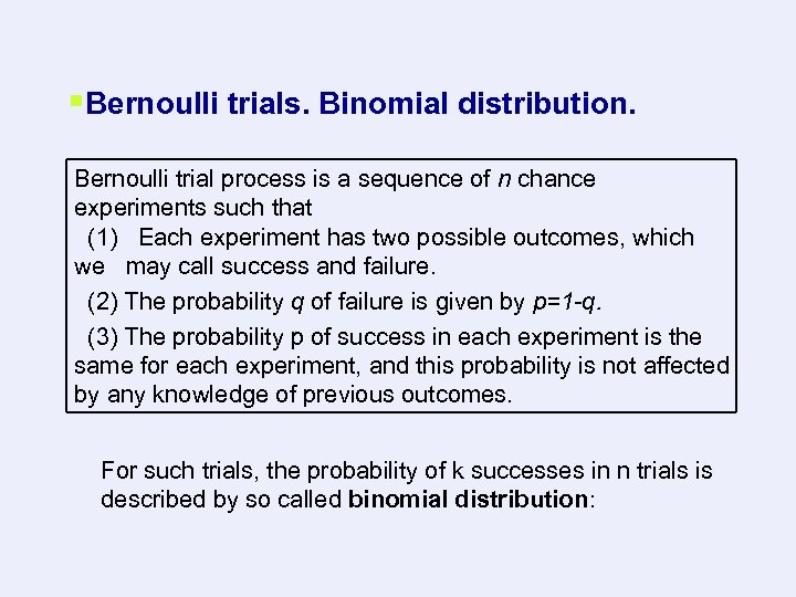 §Bernoulli trials. Binomial distribution. Bernoulli trial process is a sequence of n chance experiments