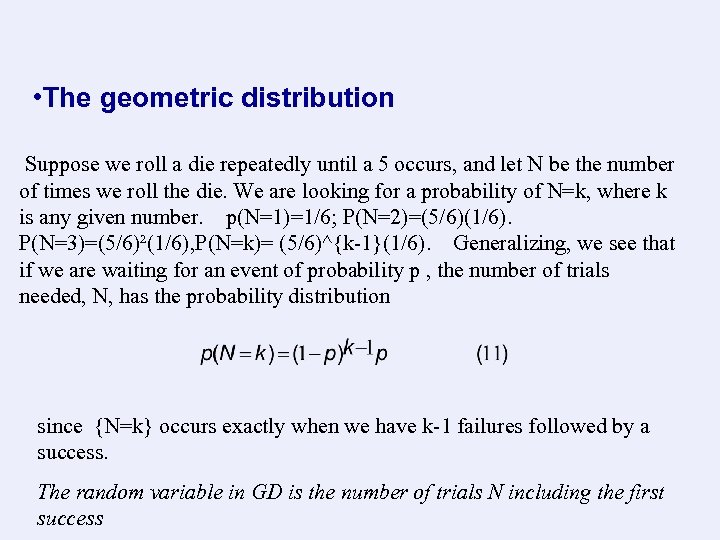  • The geometric distribution Suppose we roll a die repeatedly until a 5