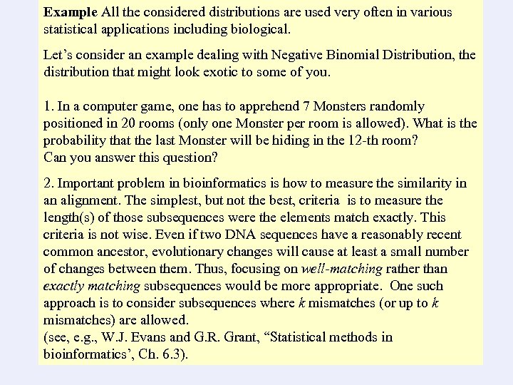 Example All the considered distributions are used very often in various statistical applications including