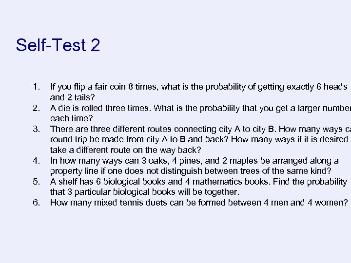 Self-Test 2 1. 2. 3. 4. 5. 6. If you flip a fair coin