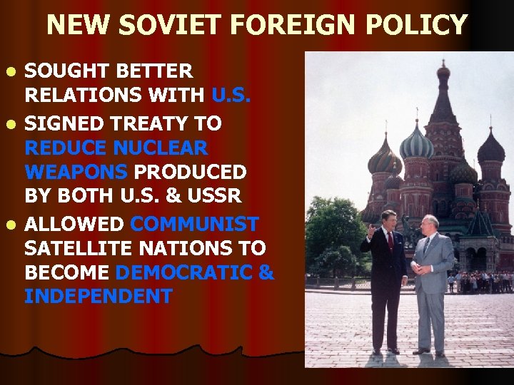 NEW SOVIET FOREIGN POLICY SOUGHT BETTER RELATIONS WITH U. S. l SIGNED TREATY TO