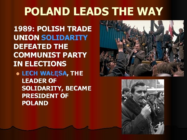 POLAND LEADS THE WAY 1989: POLISH TRADE UNION SOLIDARITY DEFEATED THE COMMUNIST PARTY IN