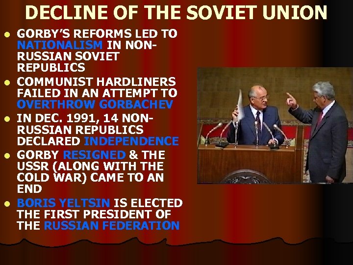 DECLINE OF THE SOVIET UNION l l l GORBY’S REFORMS LED TO NATIONALISM IN