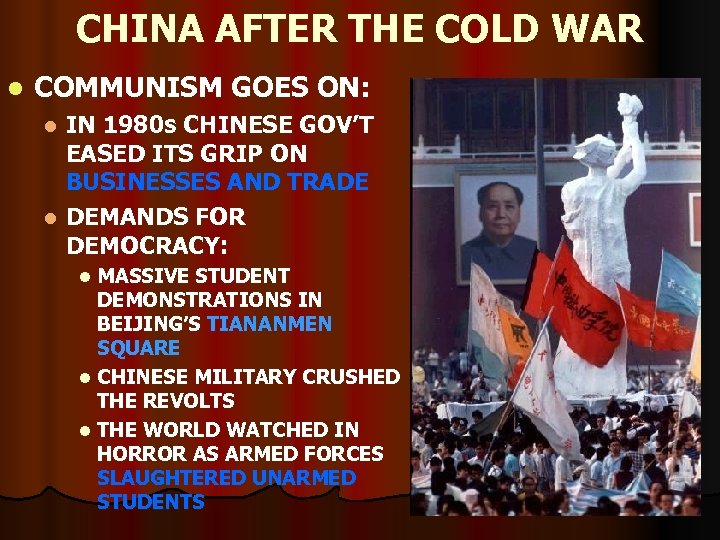 CHINA AFTER THE COLD WAR l COMMUNISM GOES ON: IN 1980 s CHINESE GOV’T