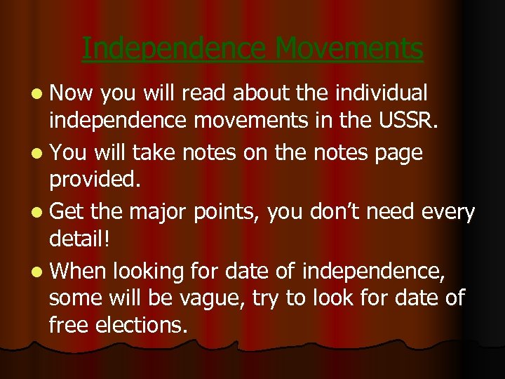 Independence Movements l Now you will read about the individual independence movements in the