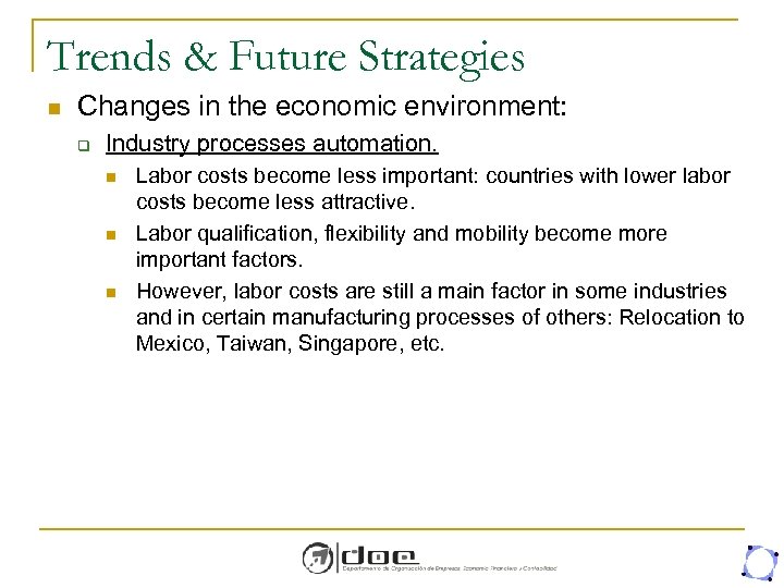 Trends & Future Strategies n Changes in the economic environment: q Industry processes automation.