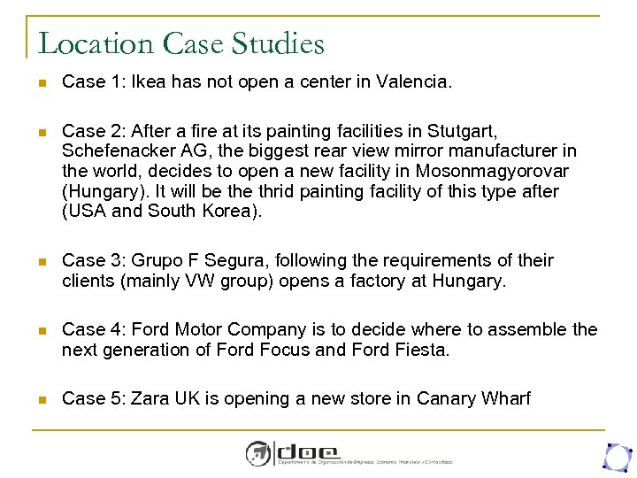 Location Case Studies n Case 1: Ikea has not open a center in Valencia.